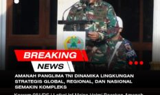 Amanah Panglima TNI Dinamika Lingkungan Strategis Global, Regional, dan Nasional Semakin Kompleks